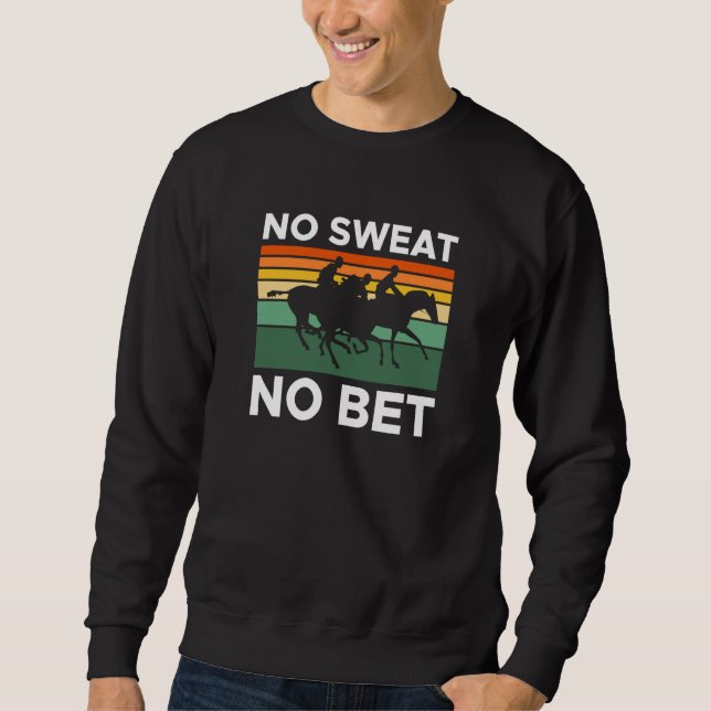 Sweatshirt No t No Bet Horse Racing Betting (Devant)