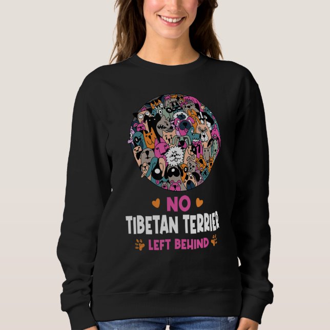 Sweatshirt No Tibetan Terrier Left Behind Dog Lover Sayings P (Devant)