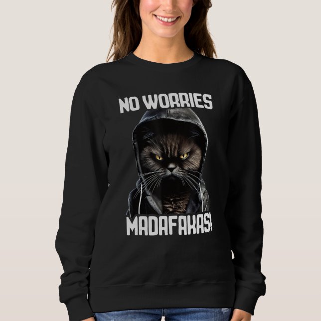 Sweatshirt No Worries Madafakas Cat I Cat No Worries (Devant)