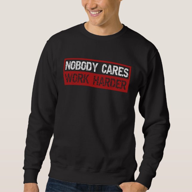 Sweatshirt Nobody Cares Work Harder Fitness Gym Motivation In (Devant)