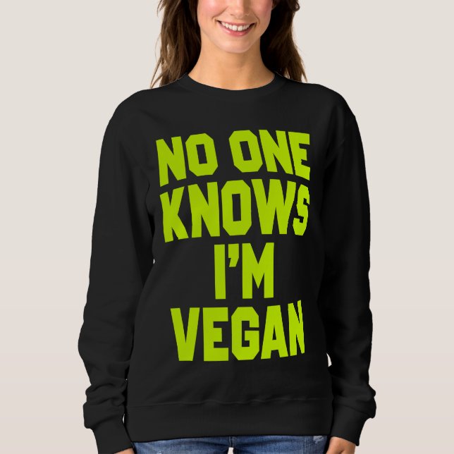 Sweatshirt Nobody Knows I'm Vegan  Sarcastic Cool Gym Workout (Devant)
