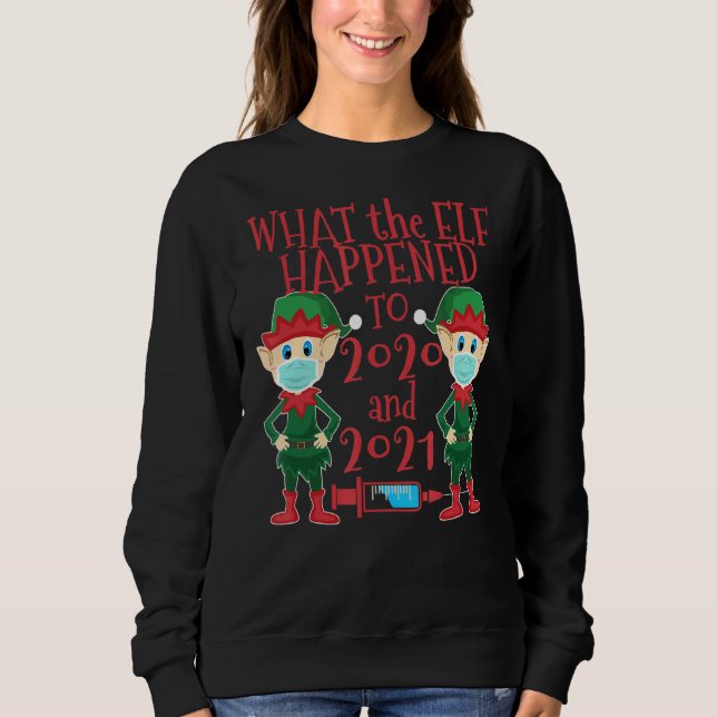 Sweatshirt Noël 2021 Ce Qu'Est Arrivé L'Elf À 2021 (Devant)