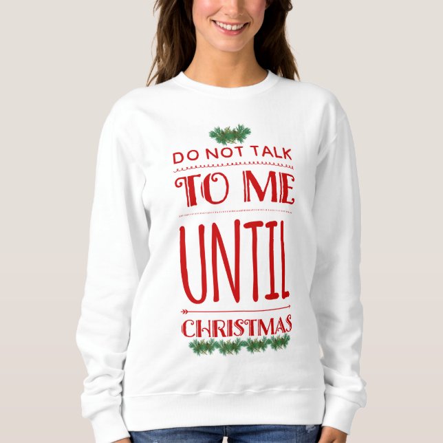 Sweatshirt Noël Amusant Humour Ne Me Parle Pas (Devant)