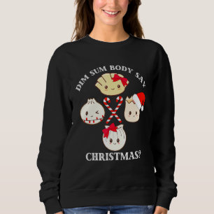 Sweatshirt Noël Dim Sum Body Say Christmas Dumpling Pun