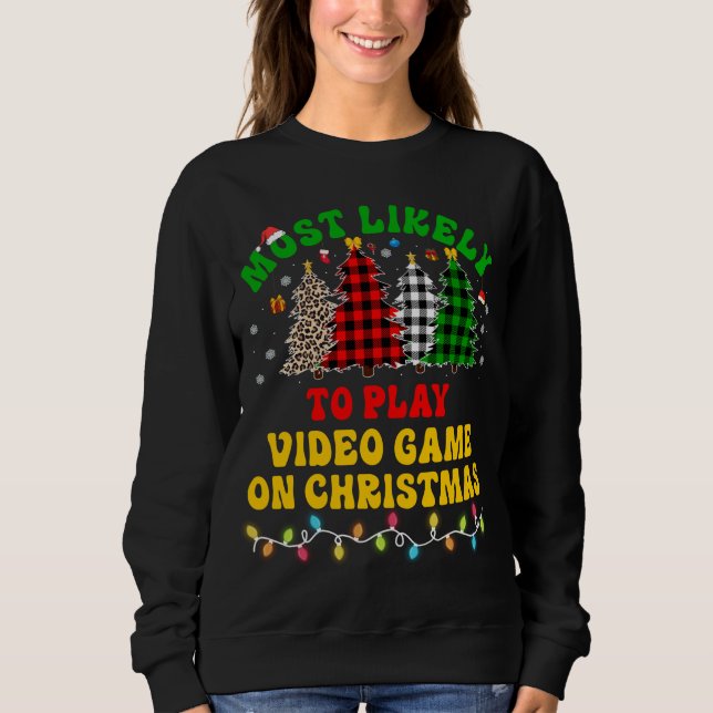 Sweatshirt Noël Drôle Le Plus Probable À Jouer Jeu Vidéo Sur (Devant)