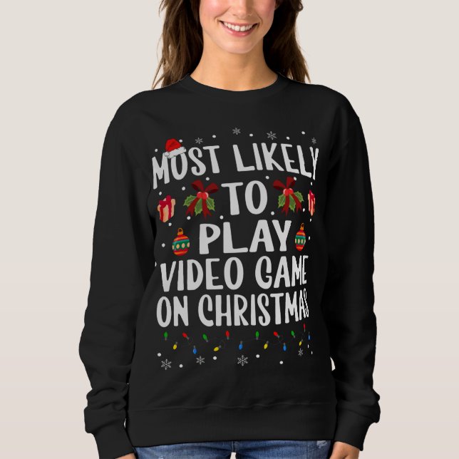 Sweatshirt Noël Drôle Le Plus Probable À Jouer Jeu Vidéo Sur (Devant)