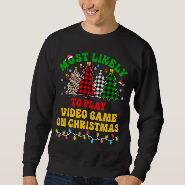 Sweatshirt Noël Drôle Le Plus Probable À Jouer Jeu Vidéo Sur (Devant)