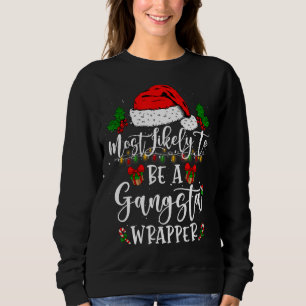 Sweatshirt Noël Familial Drôle Le Plus Probable D'Être Gangst