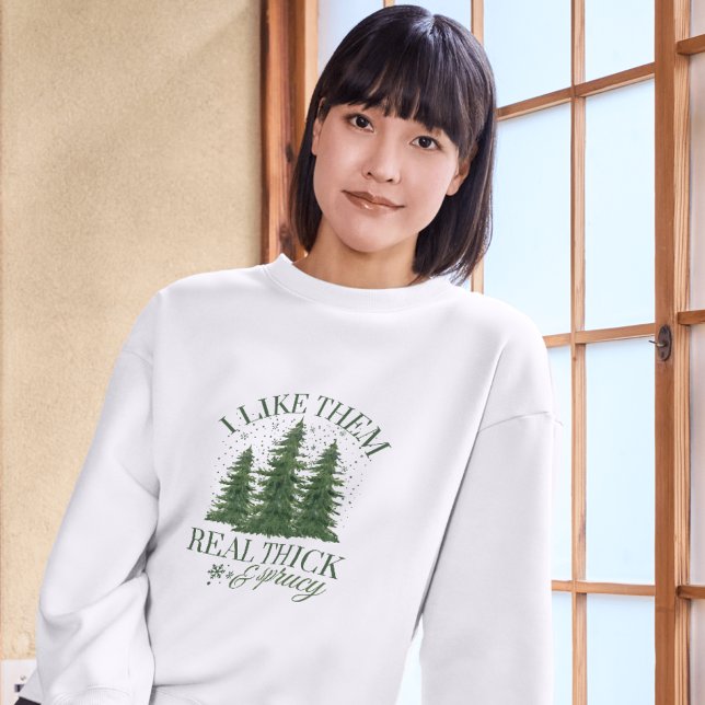 Sweatshirt Noël : JE LES AIME TRÈS ÉPAIS ET TRÈS SAPINS  (Créateur téléchargé)
