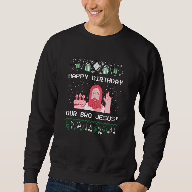 Sweatshirt Noël - Joyeux anniversaire Bro Jesus (Devant)