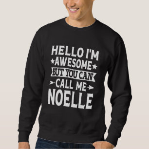 Sweatshirt Noelle - Bonjour Je suis géniale Appelez-moi Noell