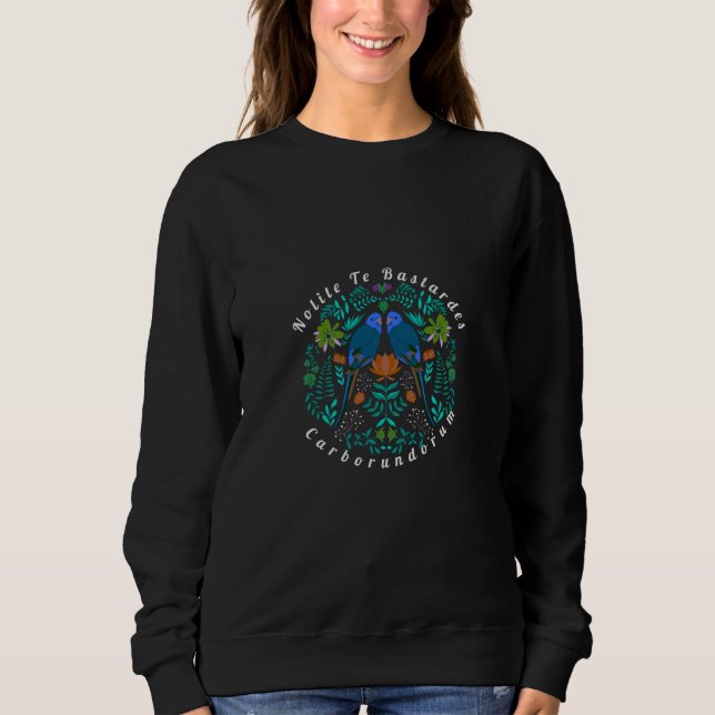 Sweatshirt Nolite Te Bastardes Carborundorum oiseaux bleus (Devant)