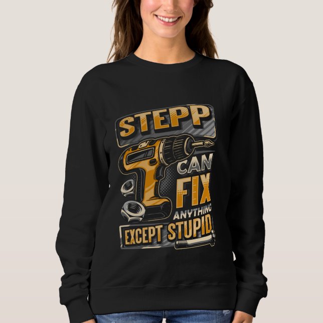Sweatshirt Nom de famille Stepp peut réparer n'importe quoi s (Devant)