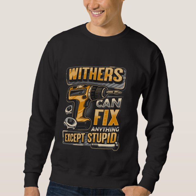 Sweatshirt Nom de famille Withers peut réparer n'importe quoi (Devant)