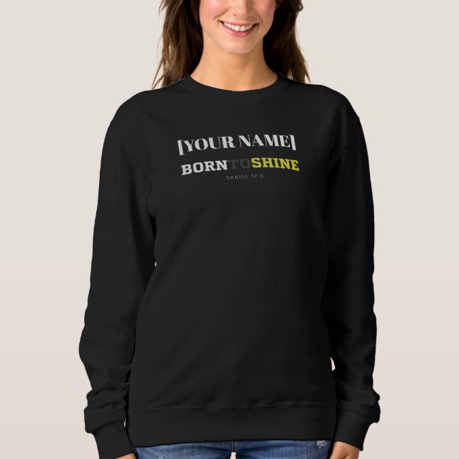 Sweatshirt [Nom] Né pour briller – Daniel 12:3 (Devant)