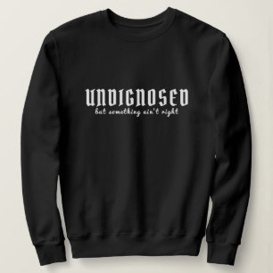 Sweatshirt Non diagnostiqué mais quelque chose de bien LOL Fu