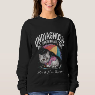 Sweatshirt Non diagnostiqué, mais quelque chose ne va pas bie