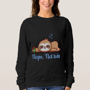 Sweatshirt Non Pas Aujourd'Hui Mignonne Paresseuse