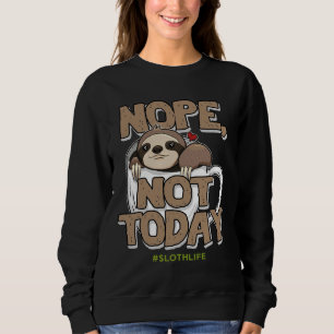 Sweatshirt Non Pas Aujourd'Hui Sloth Life Café mignonne drôle