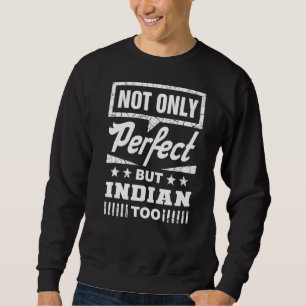 Sweatshirt Non seulement parfait, mais indien trop drôle Humo