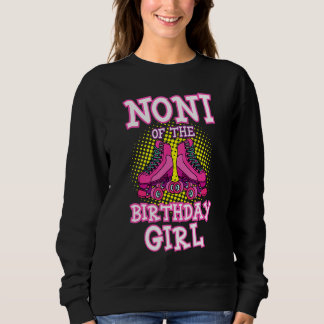 Sweatshirt Noni Of The Birthday Girl Roller Skates Bday Skati