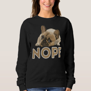 Sweatshirt Nope Lazy Frenchie Funny Amoureux des chiens franç
