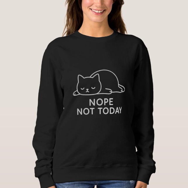 Sweatshirt Nope Not Today Lazy Cat Minimalist Design (Devant)