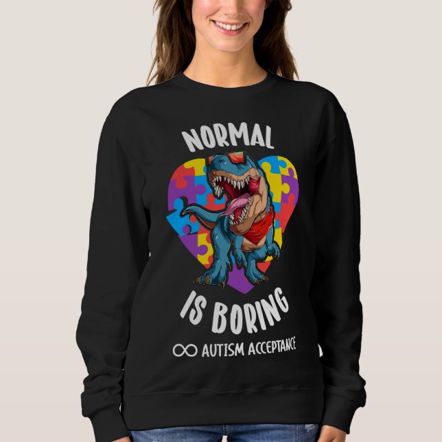 Sweatshirt Normal Is Boring Acceptance Of Autism (Devant)