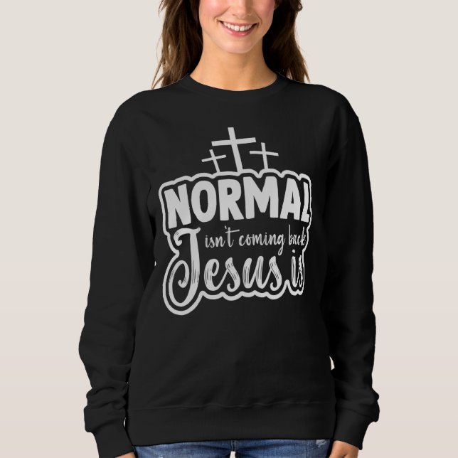 Sweatshirt normal ne pas revenir jésus est fier christian c (Devant)