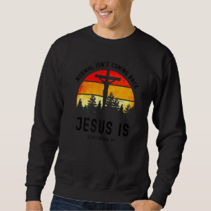 Sweatshirt Normal ne revient pas Jésus est Rétro Révélation