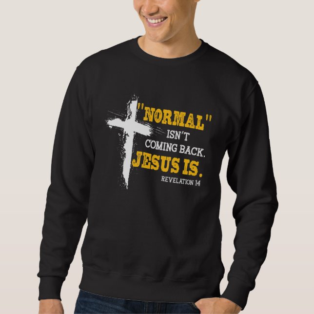 Sweatshirt Normal Ne Revient Pas Mais Jésus Est Apocalypse 1 (Devant)