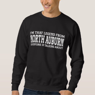 Sweatshirt North Auburn Hometown CA California Funny City Nor