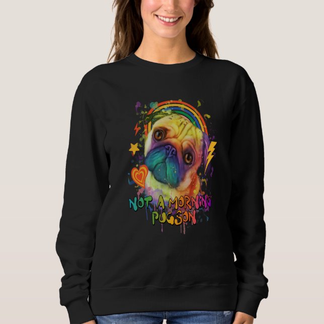 Sweatshirt Not a Morning Pugson Pug Humor Dutch Bulldog Dog B (Devant)