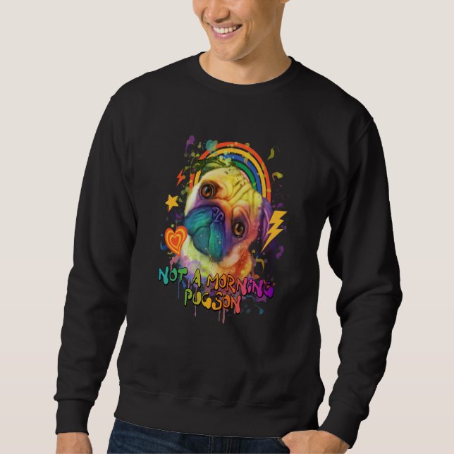 Sweatshirt Not a Morning Pugson Pug Humor Dutch Bulldog Dog B (Devant)