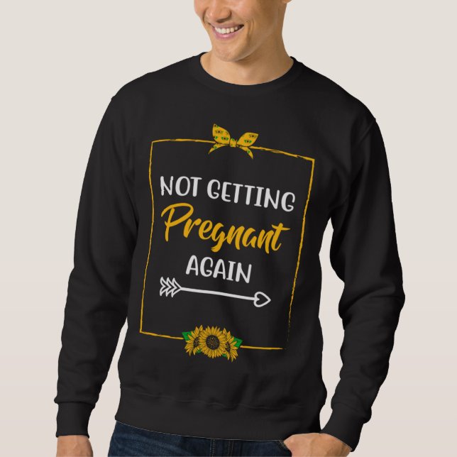 Sweatshirt Not Getting Pregnant Again Mom Mother Joke Mom of  (Devant)