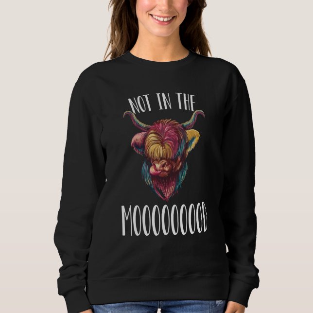 Sweatshirt Not In The Mooooooood Highland Cow Scotland (Devant)