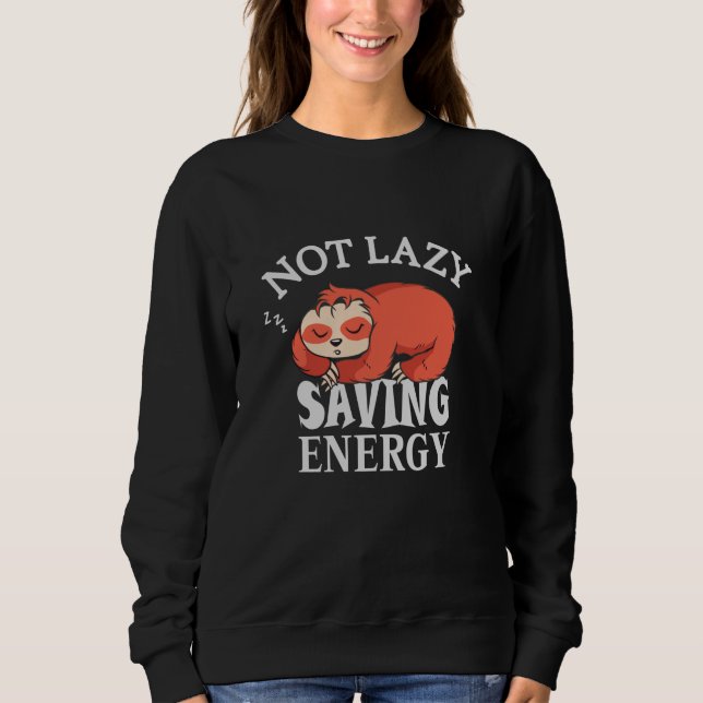 Sweatshirt Not lazy Saving Energy (Devant)