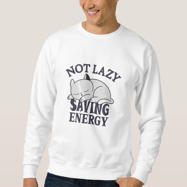 Sweatshirt Not lazy, Saving Energy Cat (Devant)