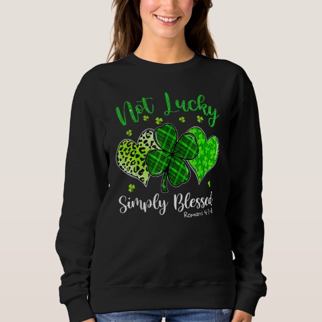 Sweatshirt Not Lucky Simply Blessed Christian Shamrock St Pat (Devant)