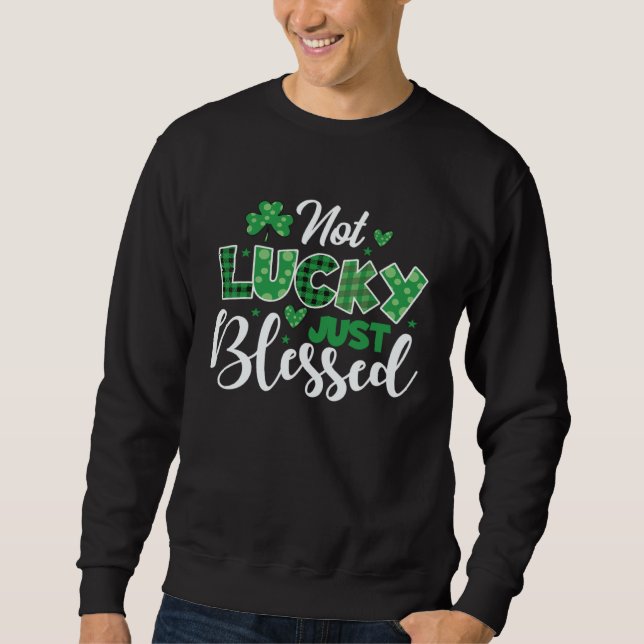 Sweatshirt Not lucky simply blessed Irish Lucky St Patrick s  (Devant)
