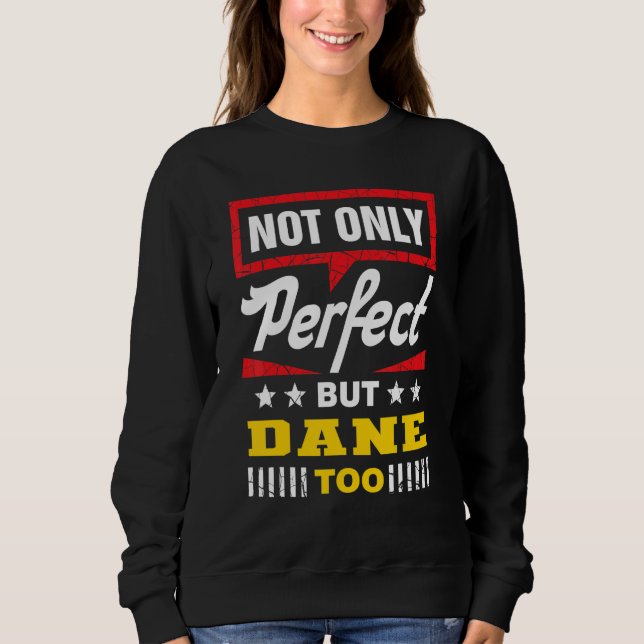 Sweatshirt Not Only Perfect But Dane Too   Danish Humor Denma (Devant)
