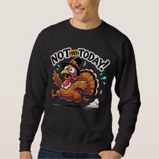 Sweatshirt Not Yet Today Turkey Hustle