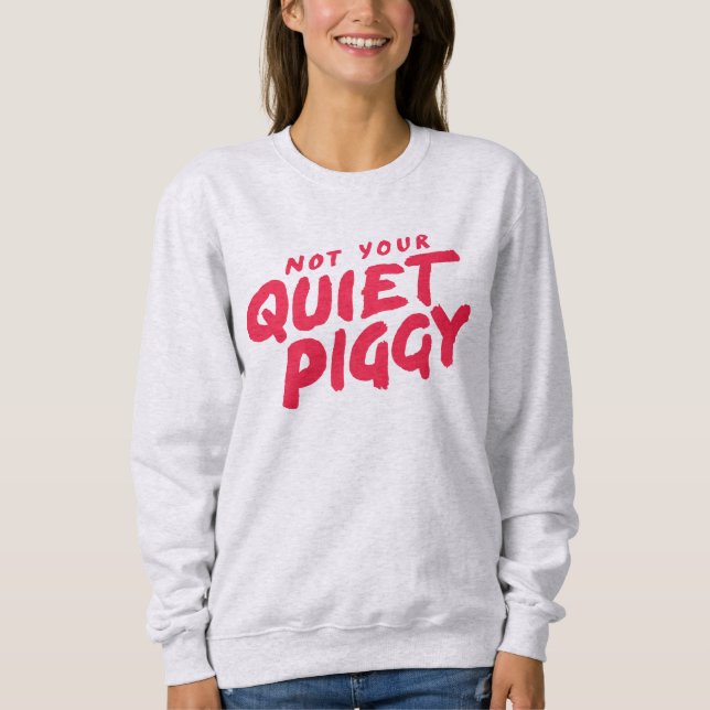 Sweatshirt Not Your Quiet Piggy Women's Protest (Devant)