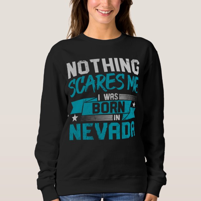 Sweatshirt Nothing Scares Me I Was Born In Nevada Hometown Hu (Devant)