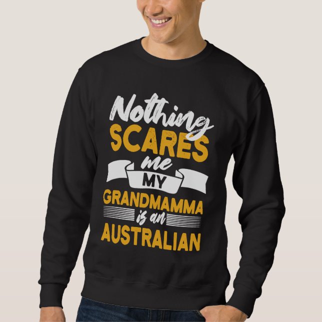 Sweatshirt Nothing Scares Me My Grandmamma Is Australian (Devant)