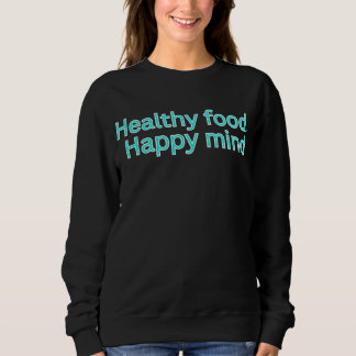 Sweatshirt Nourriture saine. Citation de régime mental heureu