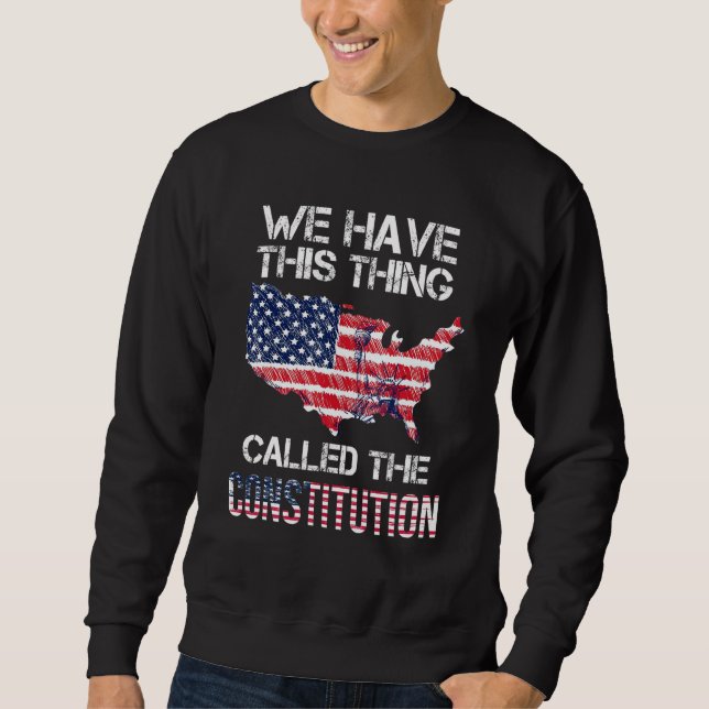Sweatshirt Nous avons cette chose appelée la Constitution Amé (Devant)