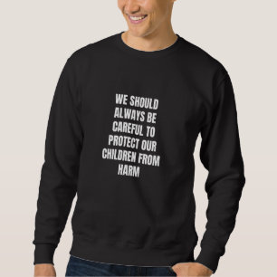 Sweatshirt Nous devrions toujours faire attention à protéger