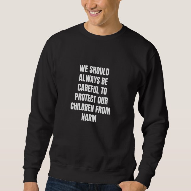 Sweatshirt Nous devrions toujours faire attention à protéger  (Devant)