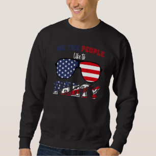 Sweatshirt Nous, le peuple, aimons faire la fête, cool 4 juil